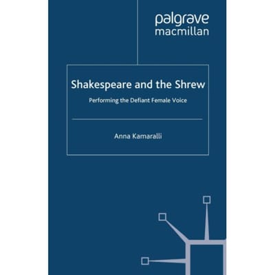 Shakespeare And The Shrew - Palgrave Shakespeare Studies - A. Kamaralli