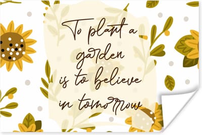 Poster Spreuken - Quotes - To plant a garden is to believe in tomorrow - 180x120 cm XXL