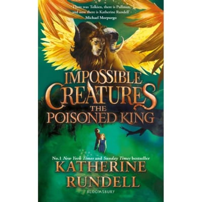 The Poisoned King - Impossible Creatures - Katherine Rundell