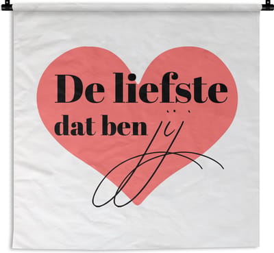 Wandkleed - Wanddoek - Quotes - De liefste dat ben jij - Spreuken - Koppel - Relatie - 180x180 cm - Wandtapijt