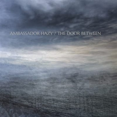 Ambassador Hazy - The Door Between