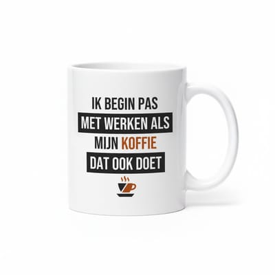 Ik Begin Pas Met Werken Als Mijn Koffie Dat Ook Doet Mok – Grappige Koffie Tekst Koffiemok – 330 ml Keramische Mok