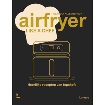 Airfryer Like A Chef - Claudia Allemeersch