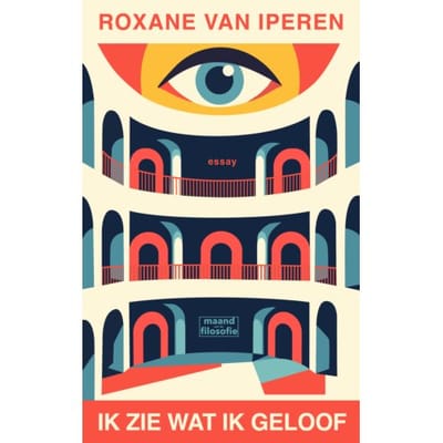 Ik Zie Wat Ik Geloof - Roxane van Iperen
