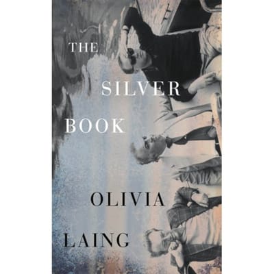 The Silver Book - Olivia Laing