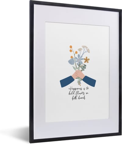 Fotolijst incl. Poster - Quotes - Spreuken - Happiness is to hold flowers in both hands - 30x40 cm - Posterlijst