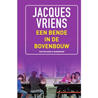 Een Bende In De Bovenbouw - Jacques Vriens