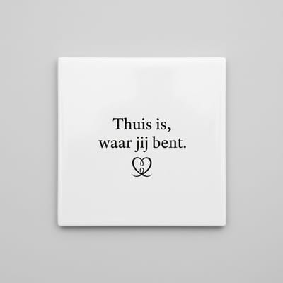 Thuis is Waar Jij Bent - 15x15 cm Keramische Tegel met Liefdesquote Ontwerp
