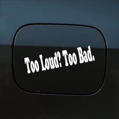 Bumpersticker - Too Loud Too Bad - 5 X 20 - Wit