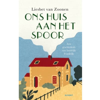 Ons Huis Aan Het Spoor - Liesbet van Zoonen