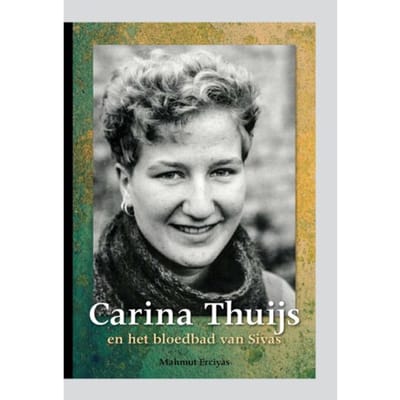 Carina Thuijs En Het Bloedbad Van Sivas - Mahmut Erciyas