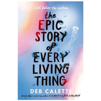 The Epic Story Of Every Living Thing - Caletti, Deb