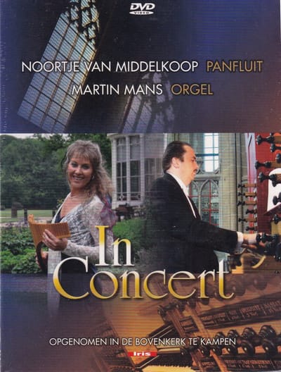 DVD In Concert - Noortje van Middelkoop (panfluit), Martin Mans (orgel), Opgenomen in de Bovenkerk te Kampen