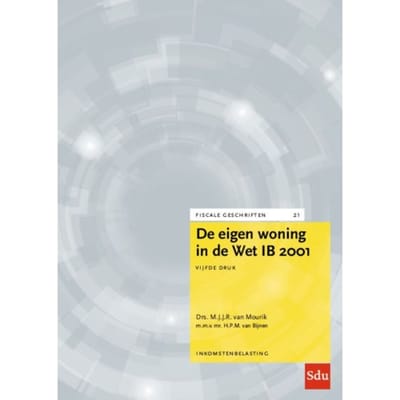 De Eigen Woning In De Wet Ib 2001 / Editie 2024 / Inkomstenbelasting - Fiscale Geschriften - M.J.J.R. van Mourik