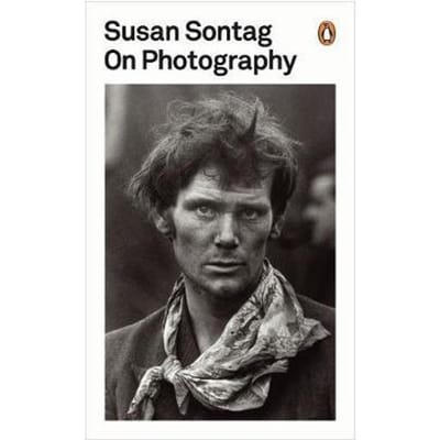 On Photography - Penguin Modern Classics - Susan Sontag