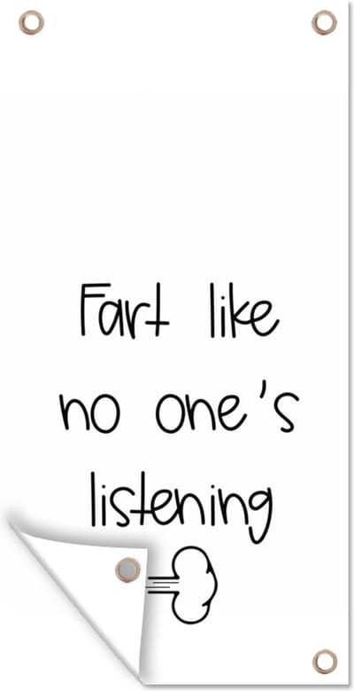 Schuttingposter Spreuken - Quotes - Fart like no one's listening - Scheet - Wolk - 100x200 cm - Tuindoek