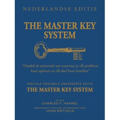The Master Key System Nederlandse Editie - Charles F. Haanel
