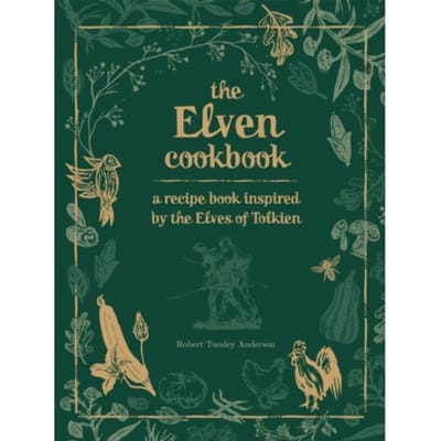 Recipes From The World Of Tolkien Volume Ii - The Elven Cookbook - Robert Tuesley Anderson