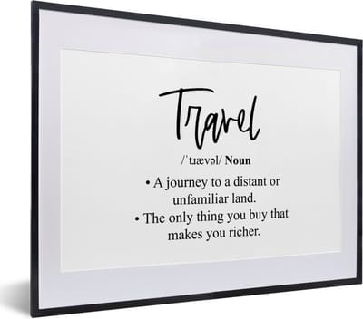 Fotolijst incl. Poster - Spreuken - Quotes - The only thing you buy that makes you richer - Travel - 40x30 cm - Posterlijst