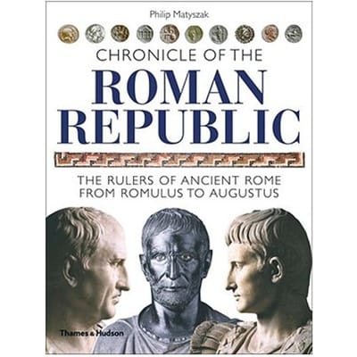 Chronicle Of The Roman Republic - Philip Matyszak