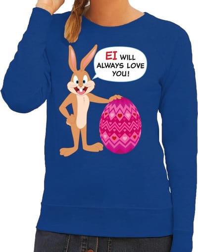 Blauwe Paas sweater Ei will always love you - Pasen trui voor dames - Pasen kleding XS