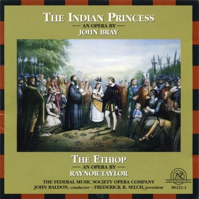 The Federal Music Society Opera Company - Bray: The Indian Princess | Taylor: The Ethiop (CD)