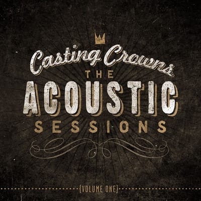 Casting Crowns - The Acoustic Sessions {Volume One} (CD)