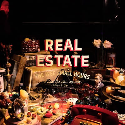The Wee Small Hours: B-Sides And Other Detritus 2011-2025 - Real Estate
