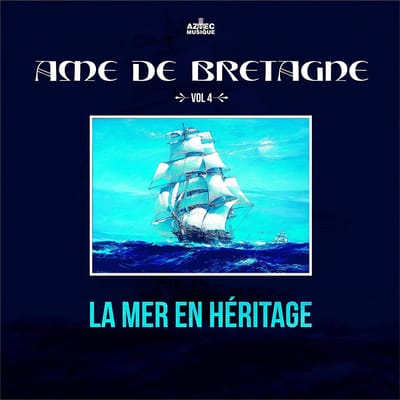 Various Artists - Ame De Bretagne Vol.4, La Mer En Héritage (2 CD)