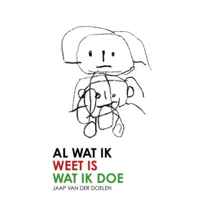 Al Wat Ik Weet Is Wat Ik Doe - Jaap Van der Doelen