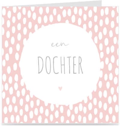 EEN DOCHTER | kaart / wenskaart met envelop | voor geboorte meisje / dochtertje
