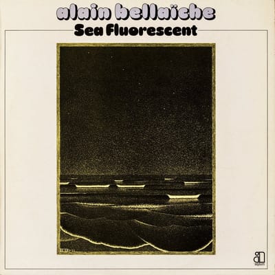 Alain Bellaïche - Sea Fluorescent (CD)