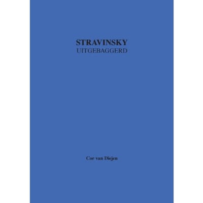 Stravinsky Uitgebaggerd - Cor van Diejen