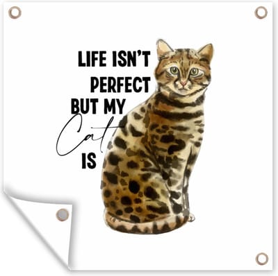 Tuin poster Life isn't perfect but my cat is - Quotes - Spreuken - Katten - 200x200 cm - Tuindoek