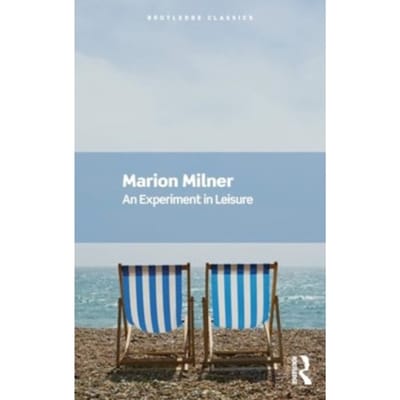 An Experiment In Leisure - Routledge Classics - Milner, Marion