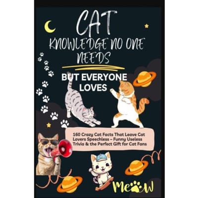 Cat Knowledge No One Needs - But Everyone Loves 160 Crazy Cat Facts That Leave Cat Lovers - Lilly Leckerli