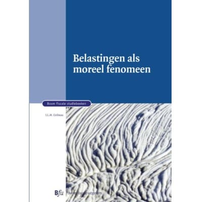 Belastingen Als Moreel Fenomeen - Boom Fiscale Studieboeken - J.L.M. Gribnau