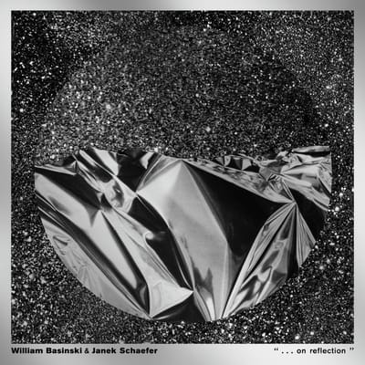 William Basinski & Janek Schaefer - ...On Reflection (LP)