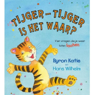 Tijger-Tijger Is Het Waar? - Byron Katie