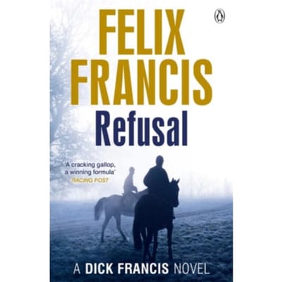 Refusal - Francis Thriller - Felix Francis