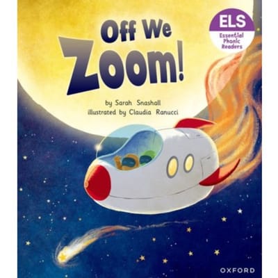 Essential Letters And Sounds: Essential Phonic Readers: Oxford Reading Level 3: Off We Zoom! - - Sarah Snashall