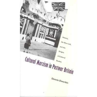 Cultural Marxism In Postwar Britain - Dworkin, Dennis L.
