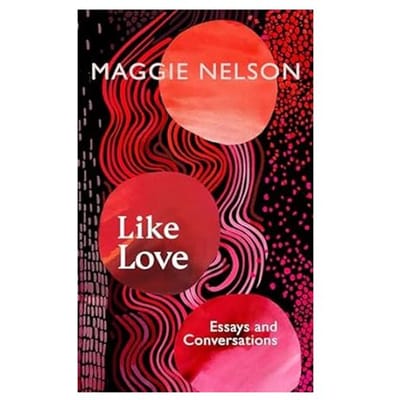 Like Love - Maggie Nelson