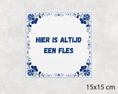 Spreuk tegel 15x15 cm Hier is altijd een fles