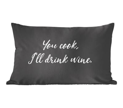 Sierkussens - Kussentjes Woonkamer - 60x40 cm - Quotes - You cook, I'll drink wine - Wijn - Spreuken - Drank