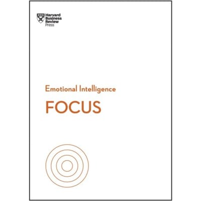 Focus (Hbr Emotional Intelligence Series) - Hbr Emotional Intelligence Series - Harvard Business Review