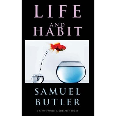 Life And Habit - Samuel Butler