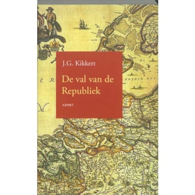 De Val Van De Republiek - J.G. Kikkert