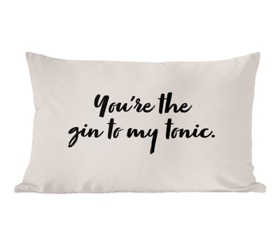 Sierkussens - Kussentjes Woonkamer - 50x30 cm - You're the gin to my tonic - Gin - Quotes - Koken - Spreuken