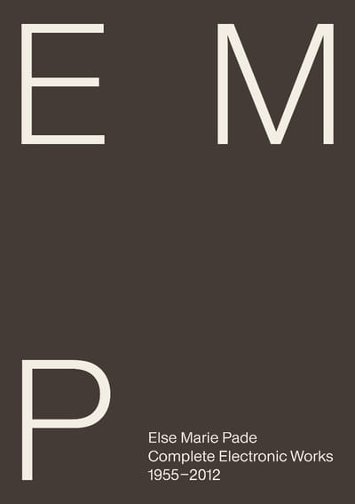 Else Marie Pade - Pade: Complete Electronic Works 1955-2012 (CD)